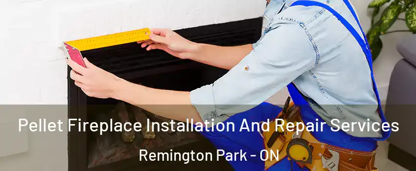  Pellet Fireplace Installation And Repair Services Remington Park - ON
