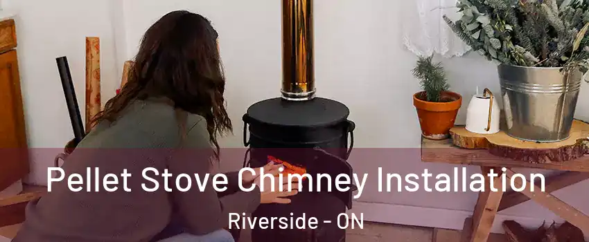  Pellet Stove Chimney Installation Riverside - ON