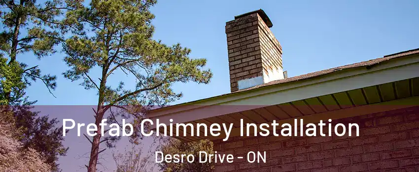 Prefab Chimney Installation Desro Drive - ON