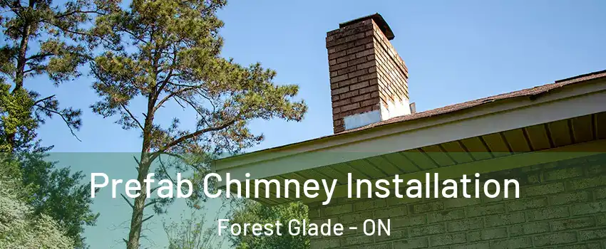  Prefab Chimney Installation Forest Glade - ON