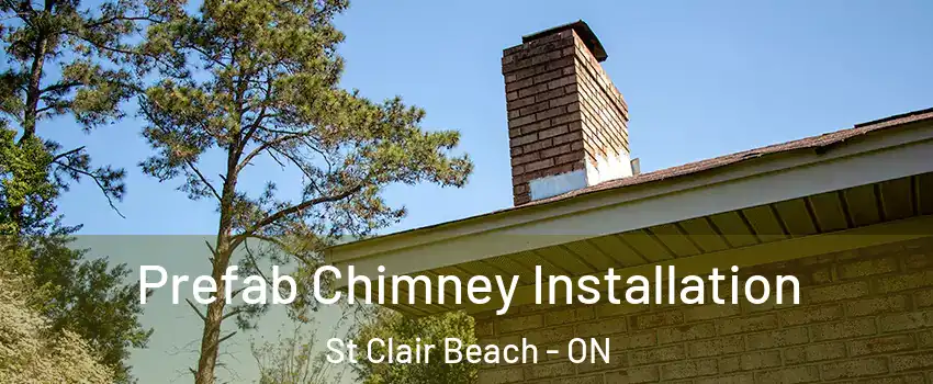  Prefab Chimney Installation St Clair Beach - ON