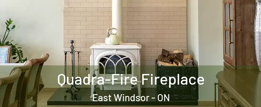Quadra-Fire Fireplace East Windsor - ON