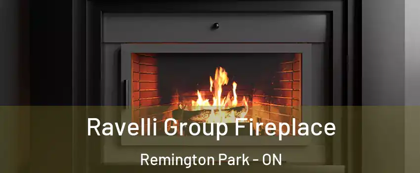 Ravelli Group Fireplace Remington Park - ON