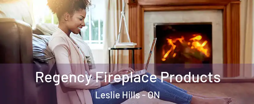 Regency Fireplace Products Leslie Hills - ON