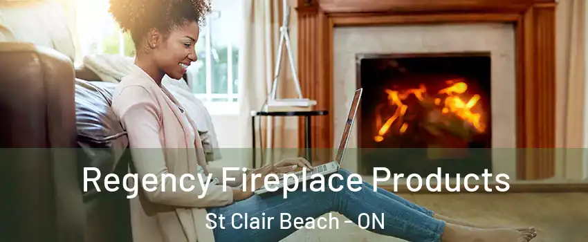  Regency Fireplace Products St Clair Beach - ON