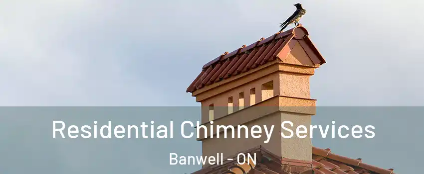  Residential Chimney Services Banwell - ON