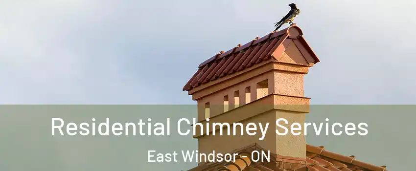 Residential Chimney Services East Windsor - ON