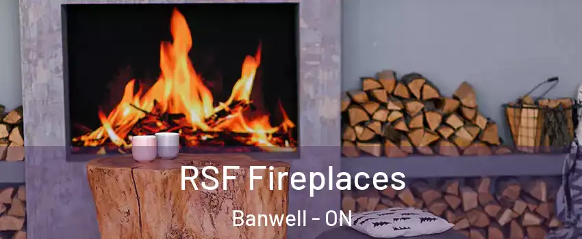  RSF Fireplaces Banwell - ON