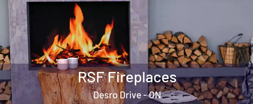  RSF Fireplaces Desro Drive - ON
