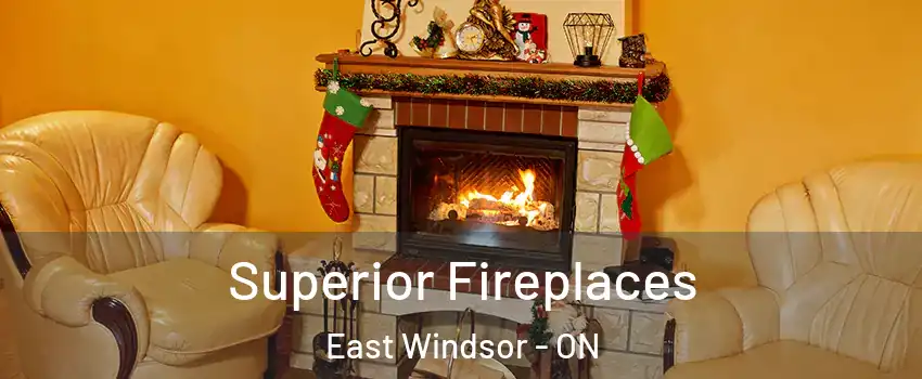 Superior Fireplaces East Windsor - ON