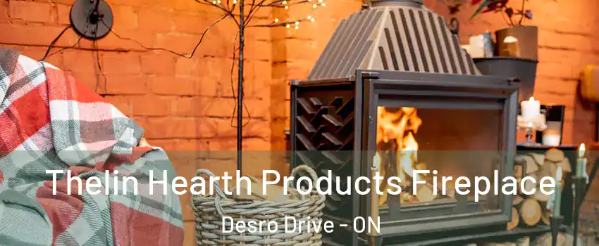  Thelin Hearth Products Fireplace Desro Drive - ON