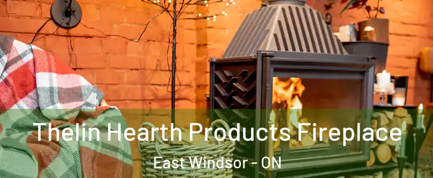 Thelin Hearth Products Fireplace East Windsor - ON