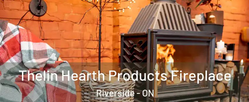  Thelin Hearth Products Fireplace Riverside - ON