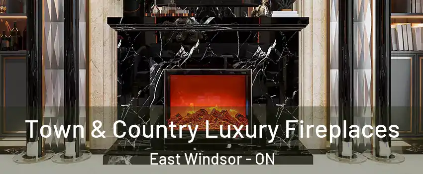  Town & Country Luxury Fireplaces East Windsor - ON