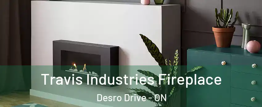  Travis Industries Fireplace Desro Drive - ON