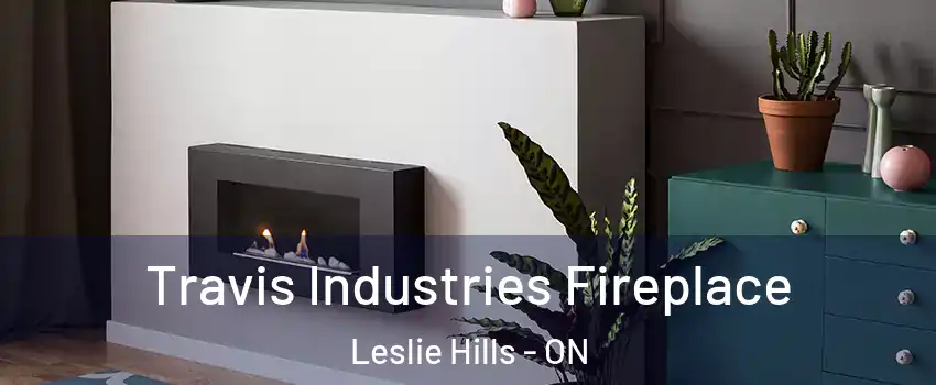  Travis Industries Fireplace Leslie Hills - ON