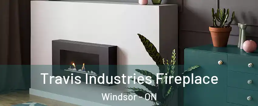  Travis Industries Fireplace Windsor - ON