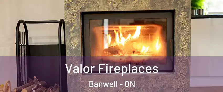  Valor Fireplaces Banwell - ON
