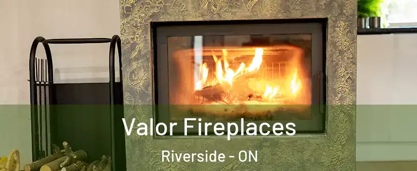  Valor Fireplaces Riverside - ON