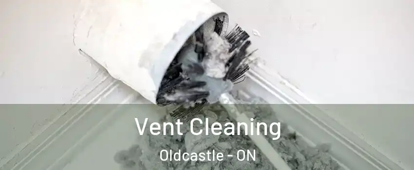  Vent Cleaning Oldcastle - ON