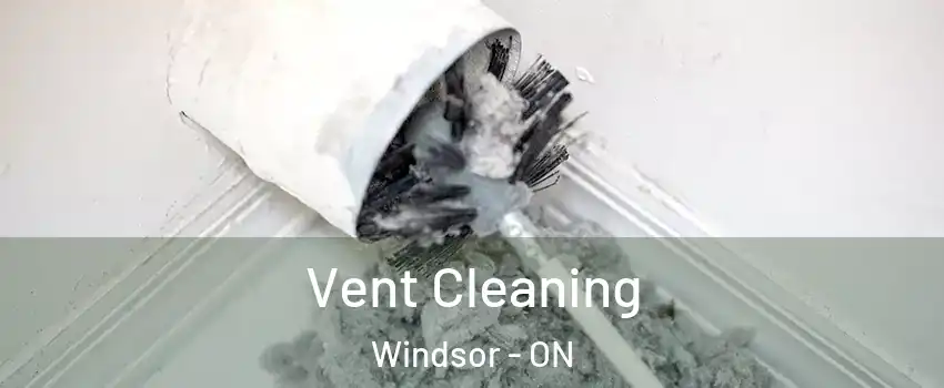  Vent Cleaning Windsor - ON