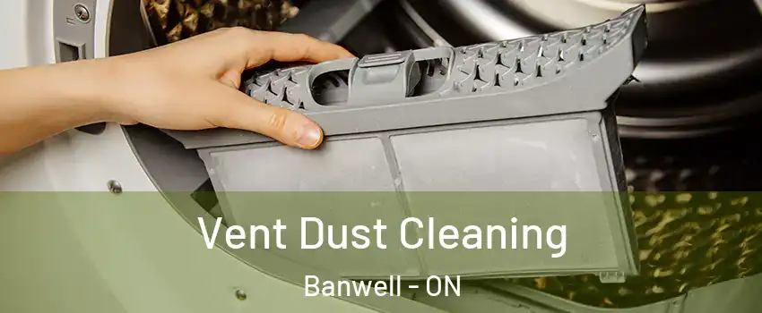Vent Dust Cleaning Banwell - ON
