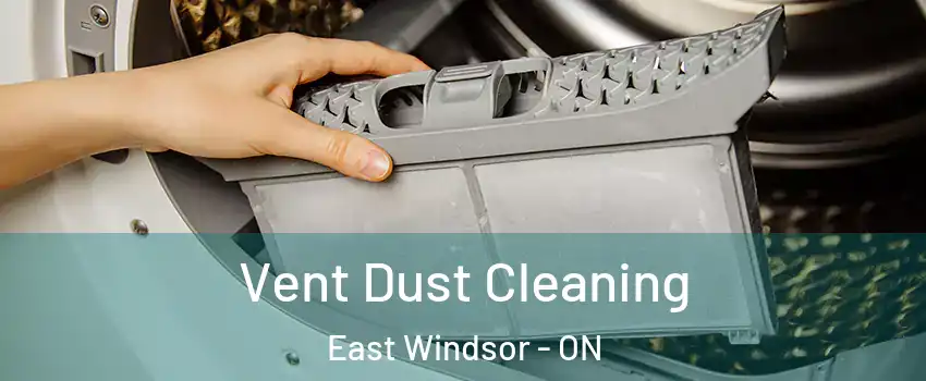 Vent Dust Cleaning East Windsor - ON