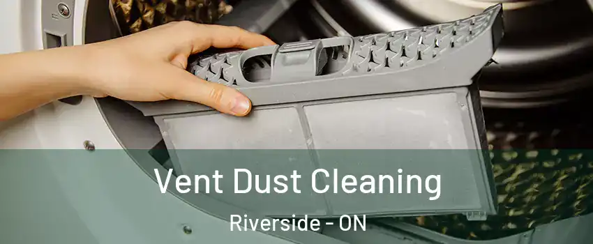  Vent Dust Cleaning Riverside - ON