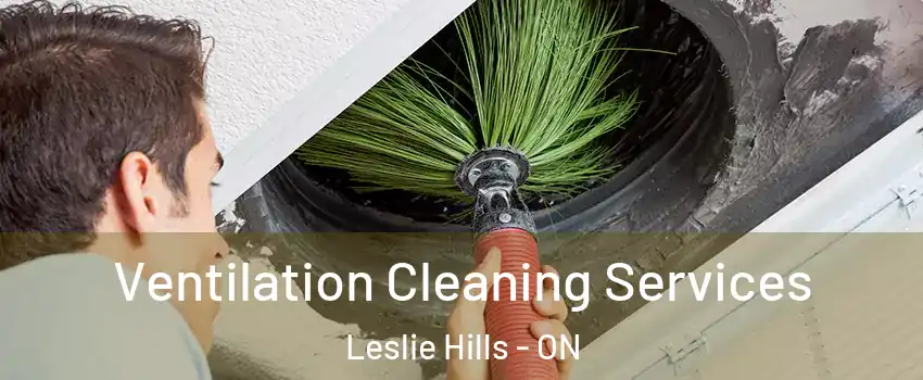  Ventilation Cleaning Services Leslie Hills - ON