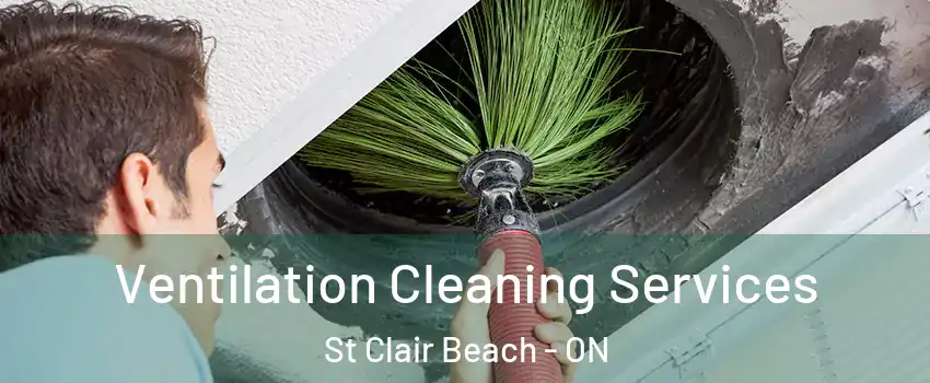 Ventilation Cleaning Services St Clair Beach - ON