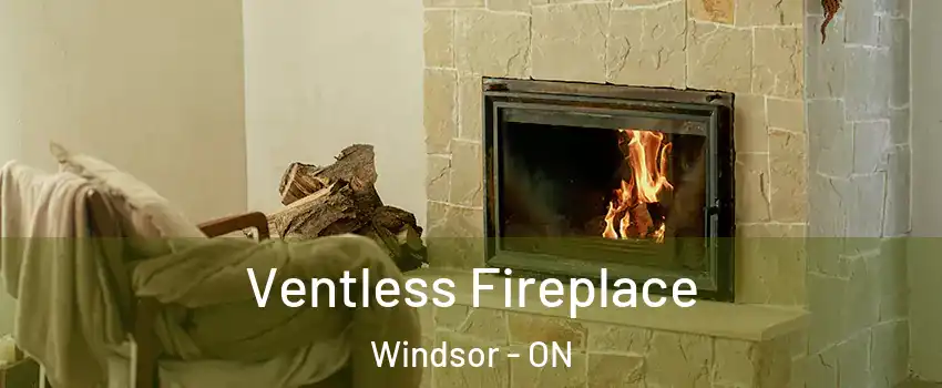  Ventless Fireplace Windsor - ON