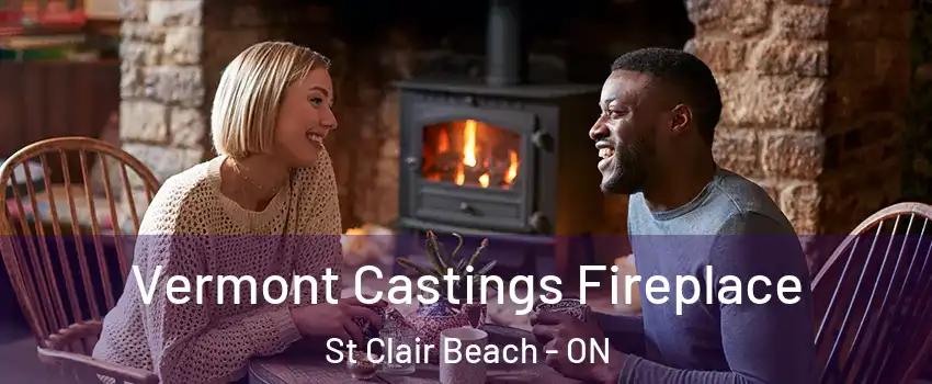  Vermont Castings Fireplace St Clair Beach - ON