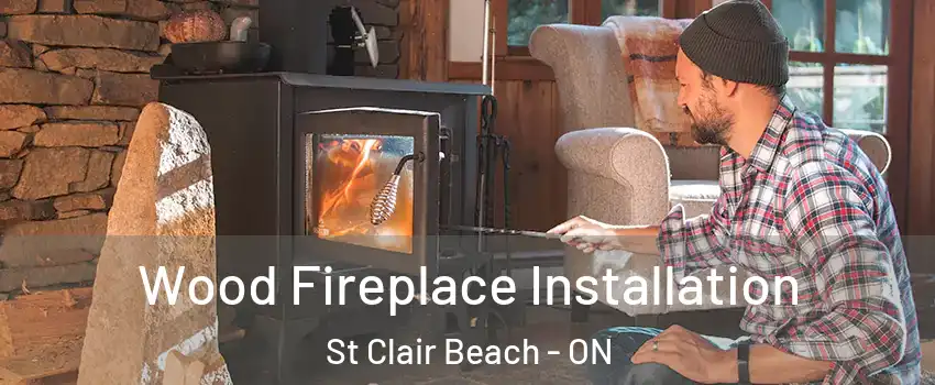  Wood Fireplace Installation St Clair Beach - ON