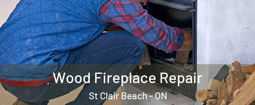  Wood Fireplace Repair St Clair Beach - ON