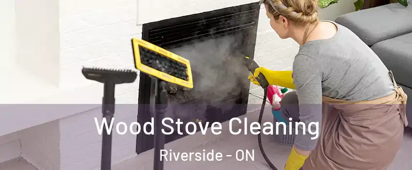  Wood Stove Cleaning Riverside - ON