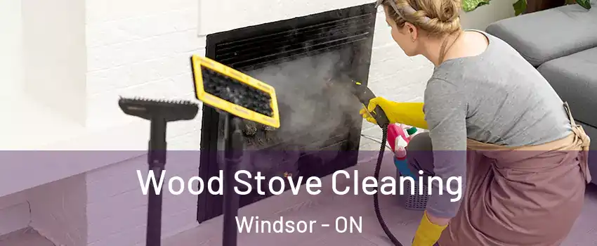  Wood Stove Cleaning Windsor - ON