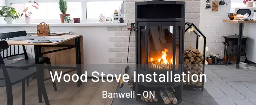  Wood Stove Installation Banwell - ON