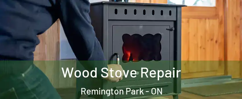  Wood Stove Repair Remington Park - ON
